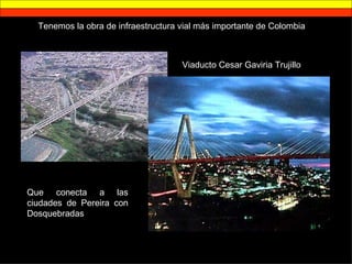 Tenemos la obra de infraestructura vial más importante de Colombia Viaducto Cesar Gaviria Trujillo Que conecta a las ciudades de Pereira con Dosquebradas 