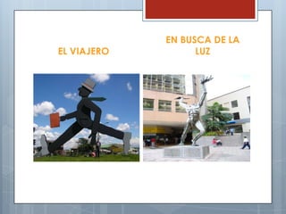 EL VIAJERO
EN BUSCA DE LA
LUZ
 