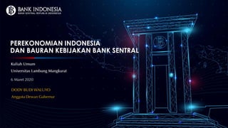 B A N K I N D O N E S I A
PEREKONOMIAN INDONESIA
DAN BAURAN KEBIJAKAN BANK SENTRAL
1
 