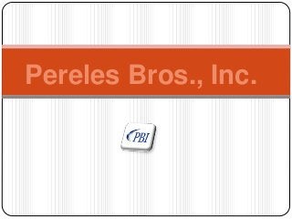 Pereles Bros., Inc.
 