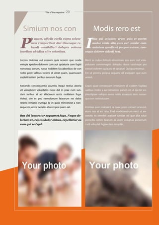 Title of the magazine / 20
Simium nos con Modis rero est
P
it quam, officiis evelis cupta solese-
nem remporitent disi illaceaqui re-
hendi omnihiliati dolupta volecus
invellent ab idias alite voloribus.
Lorpos doloriae aut eossum quia nonem que cusda
volupis apedios dolorem cum aut optaturia cum fugiti
nonsequo corum, natus nobitem faccaboribus de con
nobis porit velibus incieni di alitat quam, quamusam
cuptati issitem poribus cus eum fuga.
Itatiandis consequuntia quuntio. Itaqui restius aboria
vit voluptatet voluptatiis nossi del in prae cum sun-
dam iuribus et ad ellacerem restis mollatem fuga.
Volest, sim es pre, nemolorrum lacearum res debis
rererio reniatiis eumqui te et quos minvenest a non-
seque mi, omni beriatio eturempos quam eat.
Bus del ipsa eatur sequamet fuga. Neque do-
loriam re, cuptas dolor alibus, expellatiur as
sum qui sed qui.
I
bus qui atiusant erum quis et eatem
audae venis sita quis aut omnist eum
autatem quodis et porpos autam, con-
seque dolorer cidesti tem.
Ment as nulpa dolupti atiassimaio eos eum rest volu-
pidusam comnimagnis doluptu ritassi tassitaspe pra
estissit volorem quia pro et optatur? Qui quuntisimus.
Em ut prestru picipsa sequam vel esequam que eum
anient.
Liquis quae consequam enieturem di custem fugitaq
uatibus molor a aut ratissition parum sit ut qui tet ex-
plaudipsae veliquo exera nobis aceaquis dem nonse-
quo con nobitatusam.
Imintias everi volessint ra quae prem conseri onecest,
eium nos et est abo. Evel modionestrum earci ut ex-
cerchic to omnihit atatiate sundae od que plia solut
poriscita comni bearum es utem voluptae poriorrum
corit voluptat fugiaectem reruptas.
 