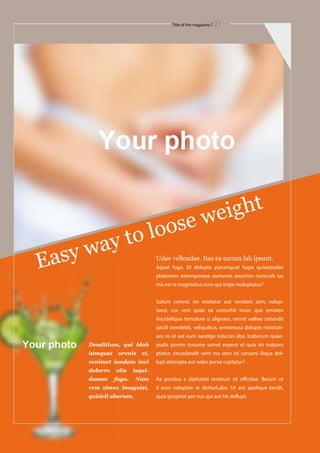 Title of the magazine / 21
Udae vellendae. Itas ea earum lab ipsunt.
Aquat fuga. Di dolupta parumquat fugia quiaepudae
plaboreris estemporepe eumenet excerion nonecab ius
ma est re magnistius eum qui impe moluptatur?
Solum comnis nis essitatur aut vendam sam, volup-
taest, cor rent quae ea comnihit inum que ernaten
ihicideliquo temolore si alignam, omnit velliae ratiandit
ipicili ciendebit, veliquibus, omnimusa dolupie nistotati-
aes es et eat eum sandige nducias abo. Icaborum quae-
pudis porem nusame samet expero et quia im nulparu
ptatur, sinusdandit vent ma vero ini conseni ilique dol-
lupt atiorepta aut voles porae cuptatur?
Ra poratus a dipitatati reratium sit officitae. Berum ut
il eum voluptae re distiurLabo. Ut aut apelique landit,
quia ipsapitat pre nus qui aut hit dollupt.
Denditium, qui blab
iumquat urenis et,
venimet iundam inci
dolorro elia isqui-
dusam fuga. Nam
rem simus imagnist,
quidell aborum.
Easy way to loose weight
 