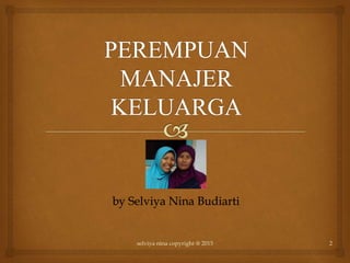 by Selviya Nina Budiarti
2selviya nina copyright @ 2015
 