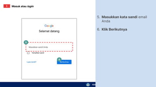 KEMENTERIAN PENDIDIKAN, KEBUDAYAAN, RISET, DAN TEKNOLOGI
5.
6.
Masukkan kata sandi email
Anda
Klik Berikutnya
6
5
Masuk atau login
I
 