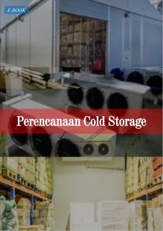Perencanaan Cold Storage
E-BOOK
 
