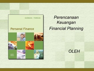 Perencanaan
Keuangan
Financial Planning
OLEH
 