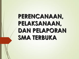 PPEERREENNCCAANNAAAANN,, 
PPEELLAAKKSSAANNAAAANN,, 
DDAANN PPEELLAAPPOORRAANN 
SSMMAA TTEERRBBUUKKAA 
 