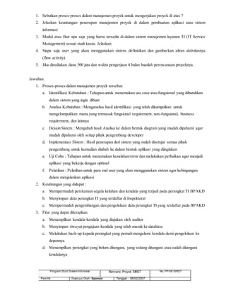 Program Studi Sistem Informasi Rencana Proyek SIRST No. PP-06 SIRST
Pemilik Disetujui Oleh: Sponsor Tanggal : 08/02/2007
1...