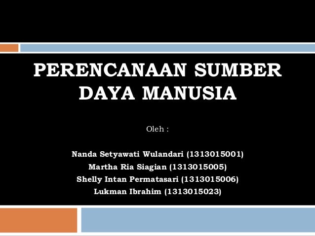 Ppt Perencanaan Sumber Daya Manusia Ppt Perencanaan Sumber Daya Manusia