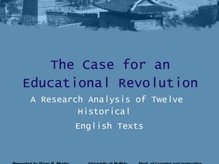 The Case for an
Educational Revolution
A Research Analysis of Twelve
Historical
English Texts

 