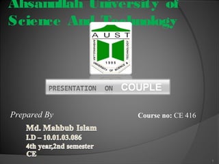 Ahsanullah University of
Science And Technology

Prepared By

Course no: CE 416

1

 