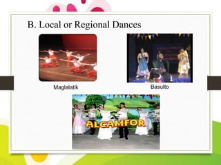 B. Local or Regional Dances

Maglalatik

Basulto

 