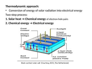 Thermodynamic approach:
• Conversion of energy of solar radiation into electrical energy
Two-step process:
1. Solar heat → Chemical energy of electron-hole pairs
2. Chemical energy → Electrical energy
 