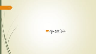 question 
16 
 