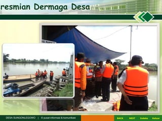 NEXTBACK KeluarIndeksDESA SUNGONLEGOWO | © pusat informasi & komunikasi
eresmian Dermaga Desa
 