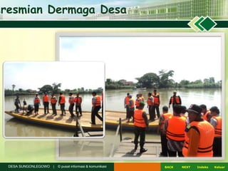 NEXTBACK KeluarIndeksDESA SUNGONLEGOWO | © pusat informasi & komunikasi
eresmian Dermaga Desa
 