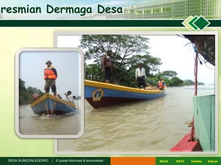 NEXTBACK KeluarIndeksDESA SUNGONLEGOWO | © pusat informasi & komunikasi
eresmian Dermaga Desa
 