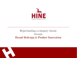 Rejuvinating a category classic
through
Brand Redesign & Product Innovation
 