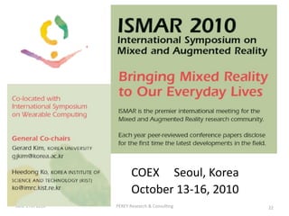 COEX     Seoul, Korea
                       October 13‐16, 2010
June 17th 2010   PEREY Research & Consul&ng    22
 