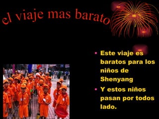 Este viaje es baratos para los niños de Shenyang Y estos niños pasan por todos lado. el viaje mas barato 