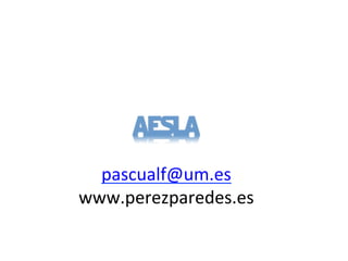 pascualf@um.es	
  
www.perezparedes.es	
  
 