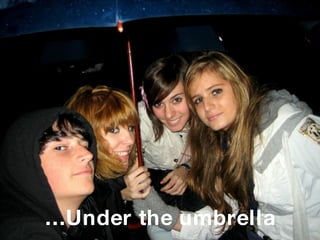 … Under the umbrella 