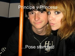Principe y Princesa … Pose standard 