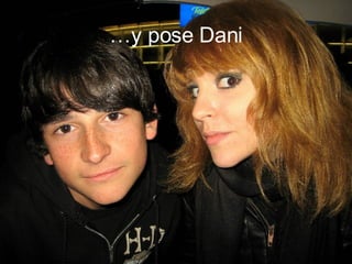 … y pose Dani 