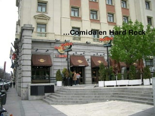 … Comida en Hard Rock 