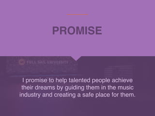 I promise to help talented people achieve
their dreams by guiding them in the music
industry and creating a safe place for them.
PROMISE
 