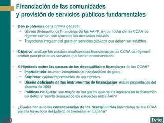 [ 2 ]
Financiación de las comunidades
y provisión de servicios públicos fundamentales
• Dos problemas de la última década:...