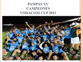 PAMPAS XVCAMPEONESVODACOM CUP 2011 