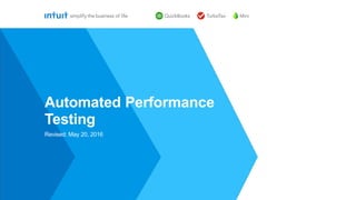 Revised: May 20, 2016
Automated Performance
Testing
 