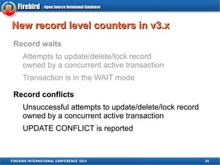 NNeeww rreeccoorrdd lleevveell ccoouunntteerrss iinn vv33..xx 
Record waits 
Attempts to update/delete/lock record 
owned ...