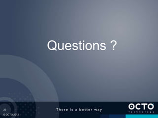 20
© OCTO 2012
Questions ?
 