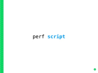 31
perf script
 