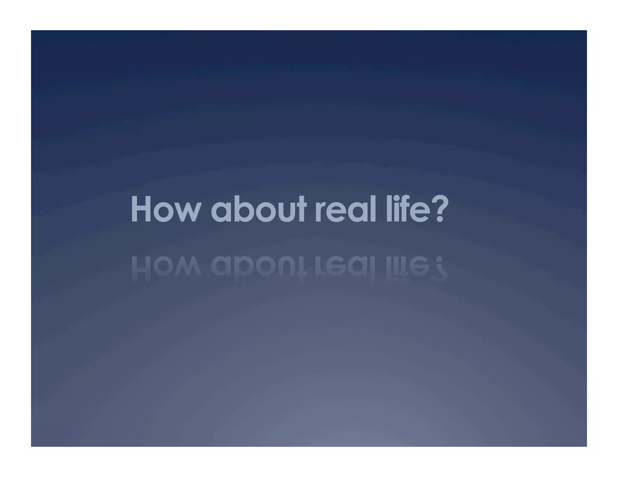 How about real life?
 