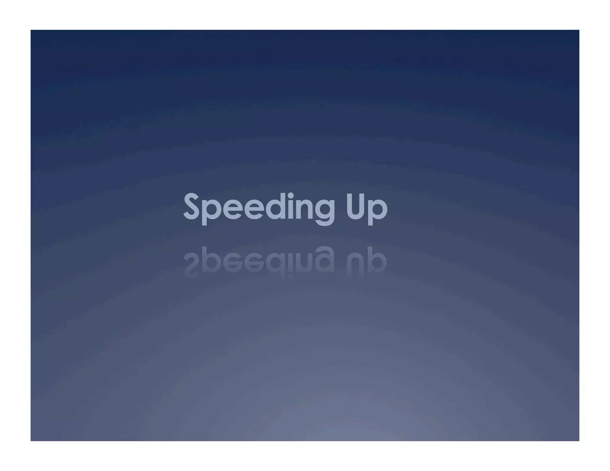 Speeding Up
 
