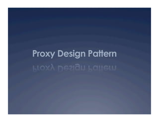 Proxy Design Pattern
 