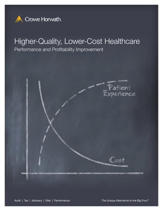 Higher-Quality, Lower-Cost Healthcare
Performance and Profitability Improvement




Audit | Tax | Advisory | Risk | Performance   The Unique Alternative to the Big Four ®
 