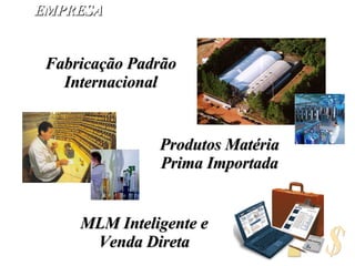 EMPRESA Fabricação Padrão Internacional Produtos Matéria Prima Importada MLM Inteligente e Venda Direta $ 