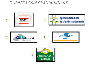 1 3 5 2 4 EMPRESA COM CREDIBILIDADE 