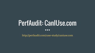 PerfAudit: CanIUse.com
http://perfaudit.com/case-study/caniuse.com
 