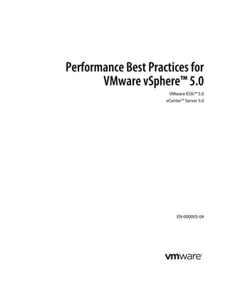 Performance Best Practices for
VMware vSphere™ 5.0
VMware ESXi™ 5.0
vCenter™ Server 5.0
EN-000005-04
 
