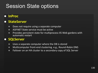 130
Session State options
 InProc
 StateServer



 SQLServer



 