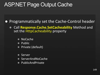 149

 Response.Cache.SetCacheability
HttpCacheability






 