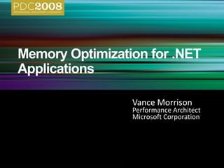 Vance Morrison
Performance Architect
Microsoft Corporation
 