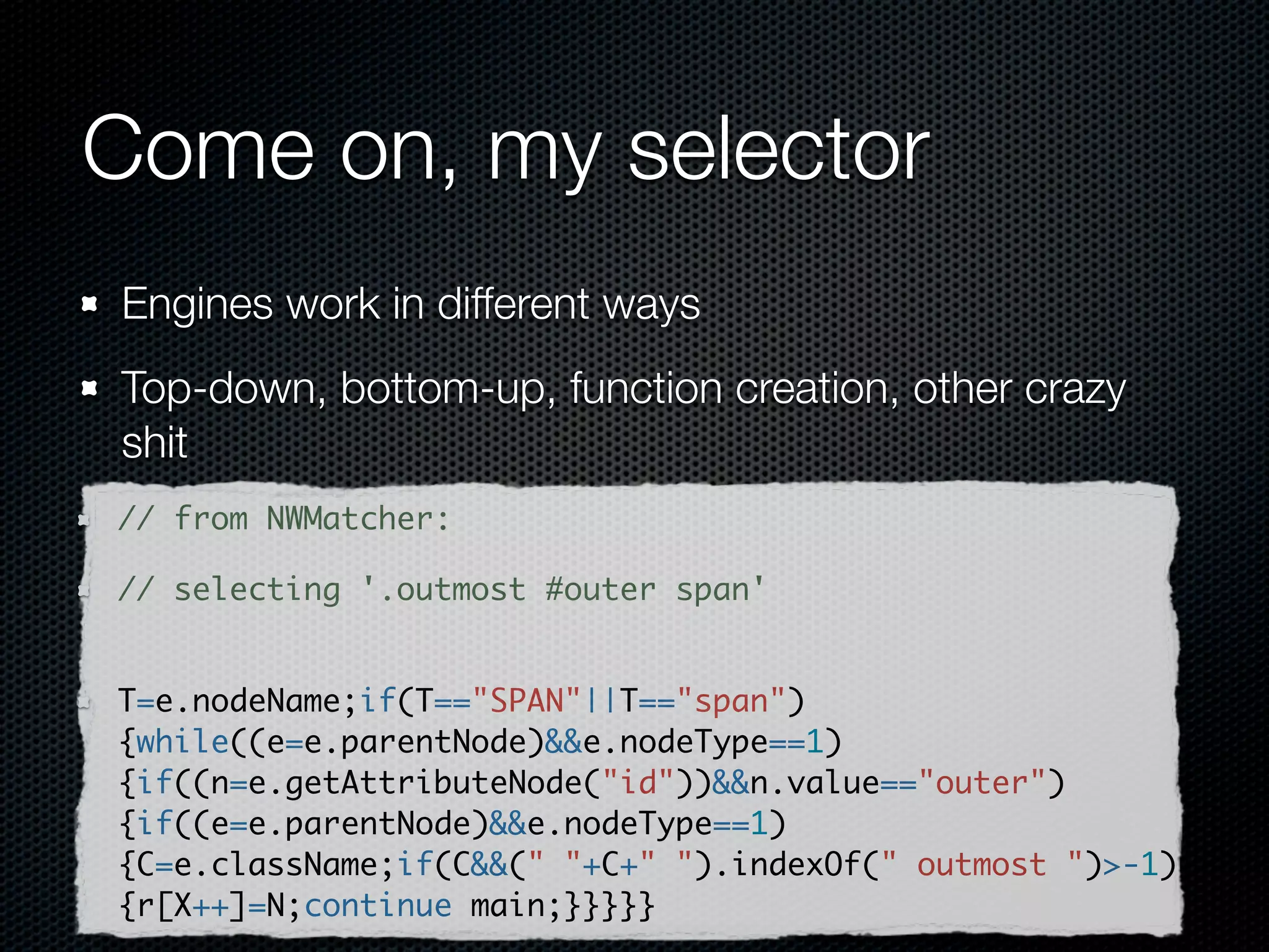 Come on, my selector
Selector engines have come a long, long way.
 