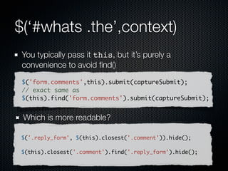 This is not the .context property

  // find all stylesheets in the body
  var bodySheets = $('style',document.body);
  bodySheets.context // ==> BODY element


  Ignore that for the moment, I know no one that’s
  found a use
 