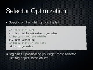Selector engines, parse direction
 Left to right (Top-down)      Right to left (Bottom-up)

        Mootools              ...